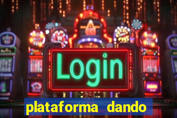 plataforma dando dinheiro no cadastro